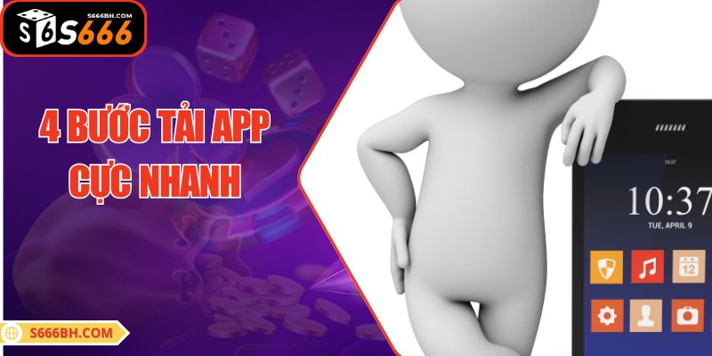 4 bước cực nhanh giúp tải app S666 cho người mới
