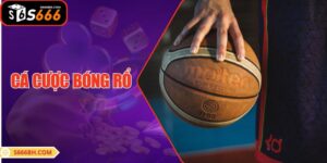 Cá cược Bóng Rổ S666| Các Loại Kèo & Cách Đọc Chuẩn 2025