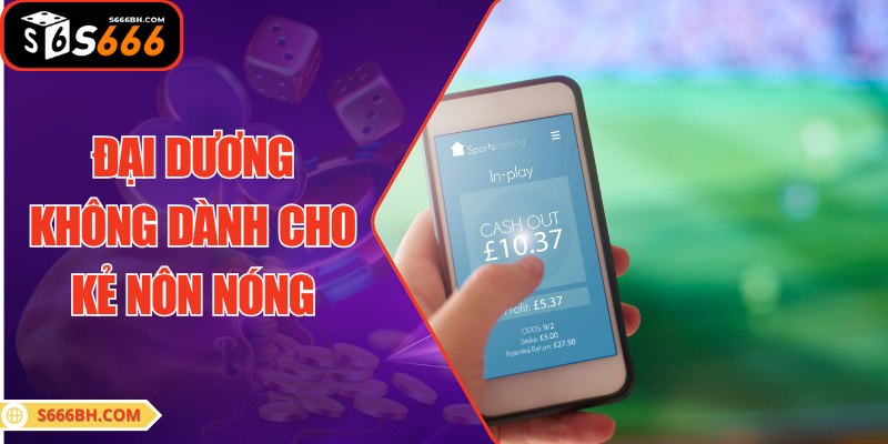 Đại dương không dành cho kẻ nôn nóng