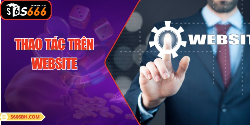 Đăng nhập S666 siêu dễ khi thao tác ngay trên website