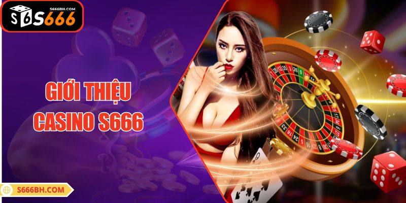 Giới thiệu Casino S666