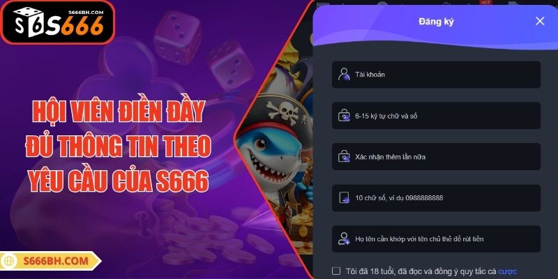 Hội viên điền đầy đủ thông tin theo yêu cầu của S666
