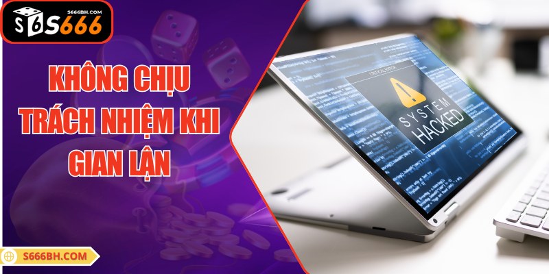 Không chịu trách nhiệm khi hội viên gian lận trong cá cược