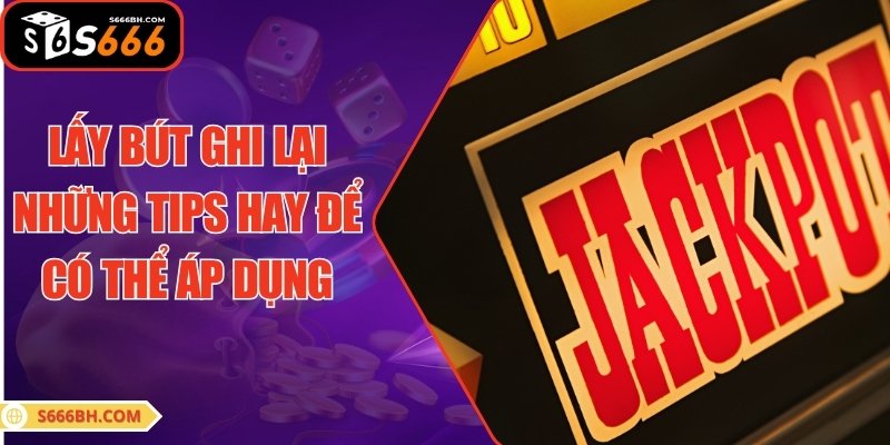 Lấy bút ghi lại những tips hay để có thể áp dụng