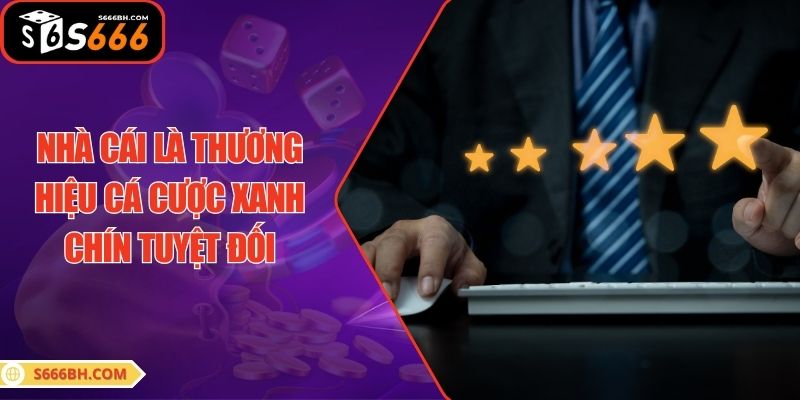 Nhà cái là thương hiệu cá cược xanh chín tuyệt đối