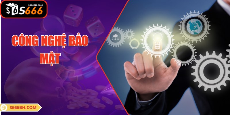 Những công nghệ hiện đại được ứng dụng giúp giữ an toàn