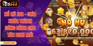 Nổ Hũ JDB - Chìa Khóa Thành Công Dành Cho Tân Binh Mới
