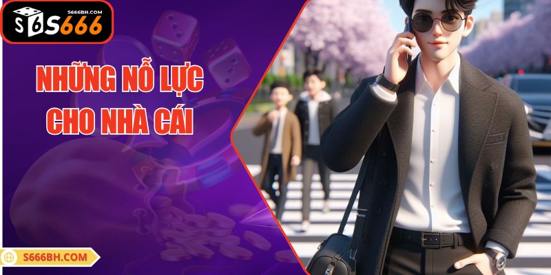 Nỗ lực của tác giả S666 Nguyễn Tuấn Hùng cho nhà cái