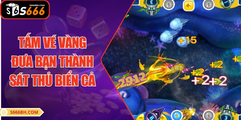 Tấm vé vàng đưa bạn thành sát thủ biển cả