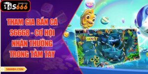 Tham Gia Bắn Cá S6668 - Cơ Hội Nhận Thưởng Trong Tầm Tay